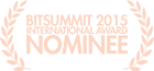 BitSummit International Award Nominee 2015